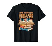 Bookworm A Room Without Books is Like a Body Without a Soul T-Shirt