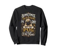 Bookworm Pug My Pug Told Me Im Fine Sweatshirt