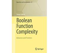 Boolean Function Complexity: Advances and Frontiers: 27 (Algorithms and Combinatorics, 27)