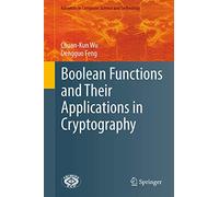 Boolean Functions and Their Applications in Cryptography: 0 (Advances in Computer Science and Technology)
