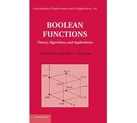 Boolean Functions: Theory, Algorithms, and Applications (Encyclopedia of Mathematics and its Applications)