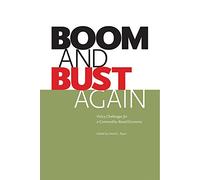 Boom and Bust Again: Policy Challenges for a Commodity-Based Economy