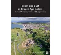 Boom and Bust in Bronze Age Britain: The Great Orme Copper Mine and European Trade