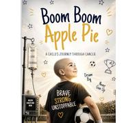 Boom Boom Apple Pie: A Child's Journey Through Cancer