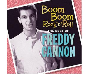 Boom Boom Rock 'N' Roll: The Best of Freddy Cannon