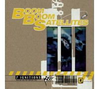 Boom Boom Satellites - 7 Ignitions