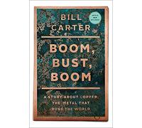 Boom, Bust, Boom: A Story about Copper, the Metal That Runs the World