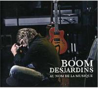 Boom Desjardins - Au Nom De La Musique