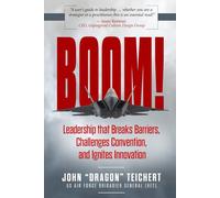 Boom!: Leadership that Breaks Barriers, Challenges Convention, and Ignites Innovation