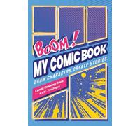 Boom! My Comic Book: Blank Comic Book for Kids & Teens with Action Bubbles and Blank Panels
