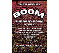BOOM - The Baby Boom Story - The Prequel: The effects of the massive boomer population and how they changed America (BOOM - The Baby Boom Story and The Echo Effects - The Entire Story)
