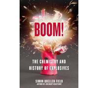 Boom!: The Chemistry and History of Explosives