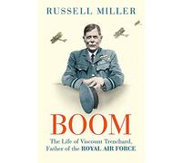 Boom: The Life of Viscount Trenchard, Father of the Royal Air Force