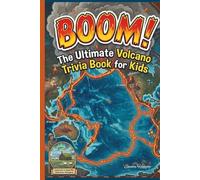 Boom!: The Ultimate Volcano Trivia Book for Kids