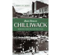 Boom Times in Chilliwack : Memories from the Post-war Years