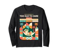 Boomer Club Too Old to Care Last Generation Didn't Ask Retro Long Sleeve T-Shirt