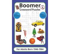 Boomer Crossword Puzzle Book: Crosswords with Easy to Read Print about Boomer Nostalgia History Music Gadgets and More | 6x9 Inches | 120 Pages | 60 ... to Laugh, Relax and Improve Mental Focus