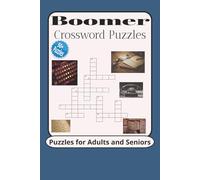Boomer Crossword Puzzles: Crossword Puzzles with Easy to Read about Boomer Era, Classic, 20th Century, and More | 6x9 inches, 120 pages | 50+ Puzzles