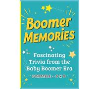 Boomer Memories: Fascinating Trivia from the Baby Boomer Era 6 x 9: A Portable Collection of Baby Boomer Trivia, Fun Facts, Questions & Answers, ... from the 1950s-1970s (All Things Seniors)