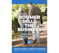 Boomer Sells The Business: A Step-by-Step Guide to Cashing Out & Living Large (The Business Exit System)