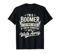 Boomer Statement I Say What I Mean If You're Sensitive Walk T-Shirt
