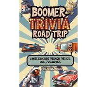 Boomer Trivia Road Trip: A Nostalgic Ride Through the 50's, 60's , 70's and 80's