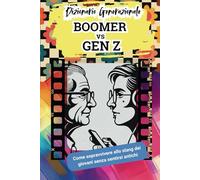 Boomer vs Gen Z - Dizionario Generazionale: Come sopravvivere allo slang dei giovani senza sentirsi antichi