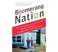 Boomerang Nation: How to Survive Living with Your Parents...the Second Time Around