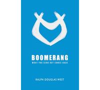 Boomerang: What You Send Out Comes Back: What You Send Out Comes Back: What You Send