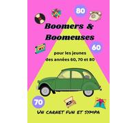 Boomers & Boomeuses : Pour les jeunes des années 60,70,80 !: Un carnet fun & sympa