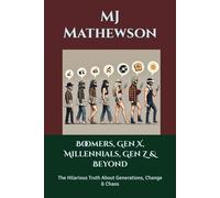 Boomers, Gen X, Millennials, Gen Z & Beyond: The Hilarious Truth About Generations, Change & Chaos
