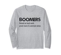 Boomers Raised On Great Music Hard Work and Common Sense Long Sleeve T-Shirt