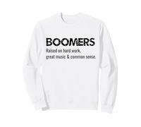 Boomers Raised On Great Music Hard Work And Common Sense Sweatshirt