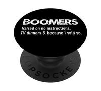 Boomers Raised On No Instructions TV Dinners And I Said So PopSockets Adhesive PopGrip