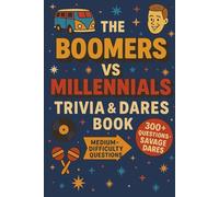 Boomers vs Millennials: Trivia & Dares The Hilarious Face-Off Party Game Book for Adults, Families & Friends (300+ Medium-Hard Difficulty) A unique dare on every miss Perfect for game night.