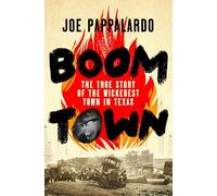 Boomtown: The True Story of the Wickedest Town in Texas