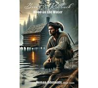 Boone & Killbuck - Blood on the Water (Band 1/4): A historical frontier novel about betrayal, courage, and the beginnings of a friendship (Boone & Killbuck - Brothers of the Eastern Frontier)