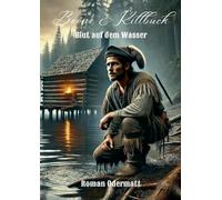Boone & Killbuck - Blut auf dem Wasser: Ein historischer Frontierroman über Verrat, Mut und die Anfänge einer Freundschaft