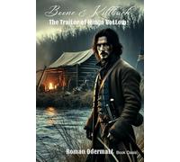 Boone & Killbuck - The Traitor of Mingo Bottom (Volume 3 of 4): A historical novel of war, loyalty, and the search for truth on the American frontier ... Killbuck - Brothers of the Eastern Frontier)