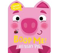 Boop Me! Hungry Pig: (Boop Me! A squeaky nose series)