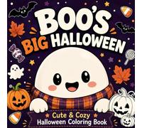 Boo's Big Halloween: Cute & Cozy Halloween Coloring Book | Adorable Ghosts, Pumpkins, Fall Scenes, Stress Relief & Relaxing Coloring for Kids, Teens & Adults