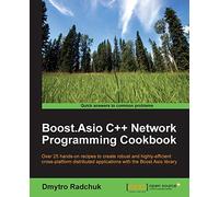 Boost.Asio C++ Network Programming Cookbook