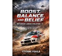 Boost, Balance, and Belief: Mitsubishi Lancer Evolution I-X