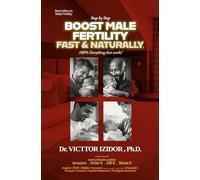 BOOST Male Fertility FAST and Naturally: 100% Everything that Works!