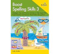 Boost Spelling Skills 3: Strategies, Tips and Practice Activities to Help Upper KS2 Pupils Develop and Improve Word Pattern Recognition