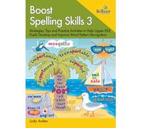 Boost Spelling Skills 3: Strategies, Tips and Practice Activities to Help Upper KS2 Pupils Develop and Improve Word Pattern Recognition