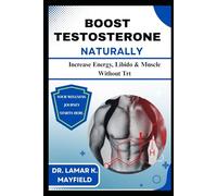 BOOST TESTOSTERONE NATURALLY: Increase Energy, Libido & Muscle Without Trt
