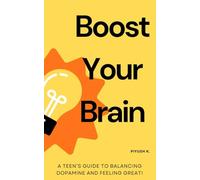 Boost Your Brain: A Teen’s Guide to Balancing Dopamine and Feeling Great!