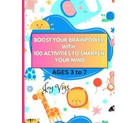 Boost Your Brainpower with 100 Activities to Sharpen Your Mind: Fun and Engaging Puzzles to Improve Focus, Memory, Logic, and Creativity
