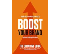 Boost Your Brand: The definitive guide to successfully promoting your business, project, personal brand, or business idea
